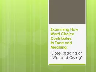 Examining How Word Choice Contributes to Tone and Meaning:
