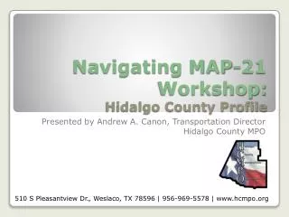Navigating MAP-21 Workshop: Hidalgo County Profile