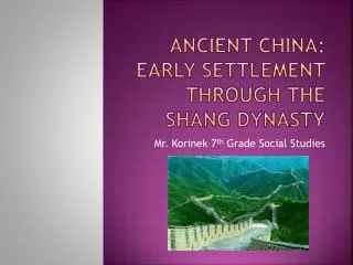 Ancient China: Early Settlement Through the Shang Dynasty