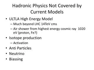 Hadronic Physics Not Covered by Current Models