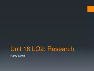 Unit 18 LO2: Research