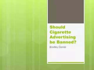 Should Cigarette Advertising be Banned?