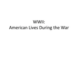 WWII: American Lives During the War