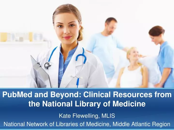 pubmed and beyond clinical resources from the national library of medicine