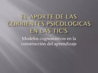 el aporte de las corrientes psicologicas en las tic s