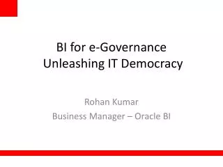 BI for e-Governance Unleashing IT Democracy