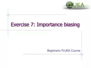 Exercise 7: Importance biasing