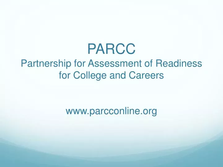 parcc partnership for assessment of readiness for college and careers www parcconline org