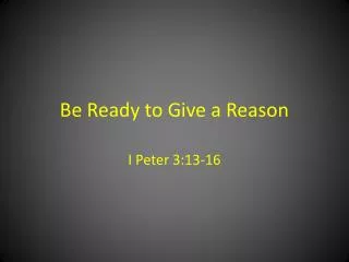 Be Ready to Give a Reason