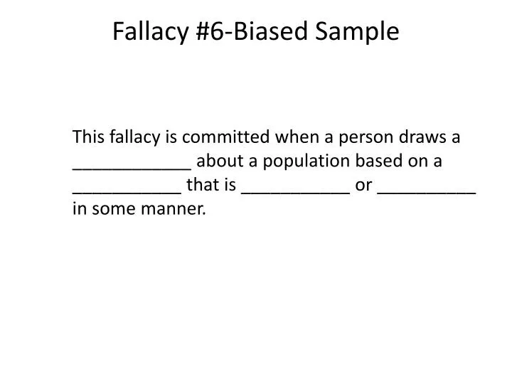 fallacy 6 biased sample