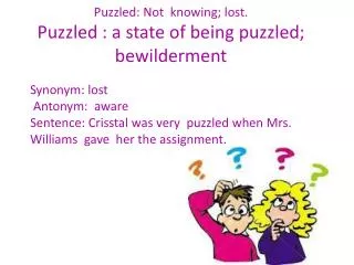 puzzled not knowing lost puzzled a state of being puzzled bewilderment