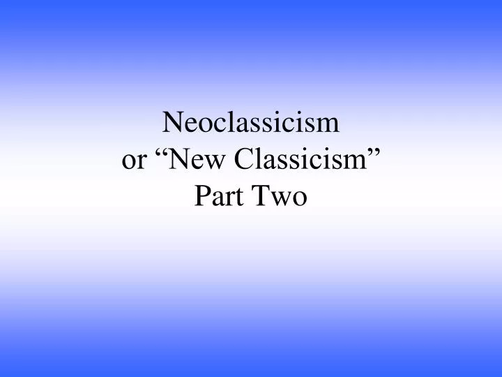 neoclassicism or new classicism part two