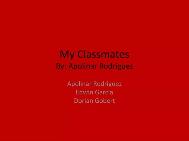 my classmates by apolinar rodriguez