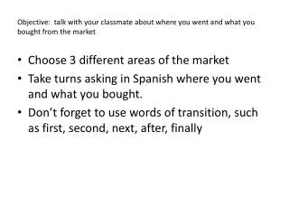 objective talk with your classmate about where you went and what you bought from the market