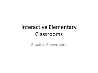 Interactive Elementary Classrooms