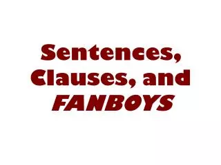 Sentences, Clauses, and FANBOYS