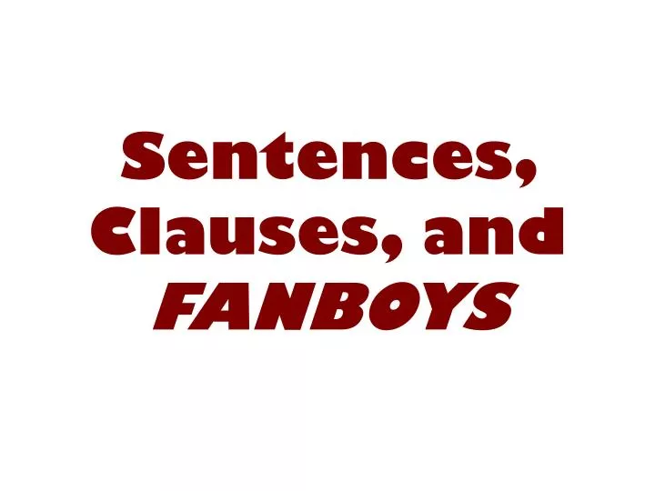 sentences clauses and fanboys