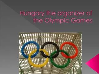 Hungary the organizer of the Olympic Games