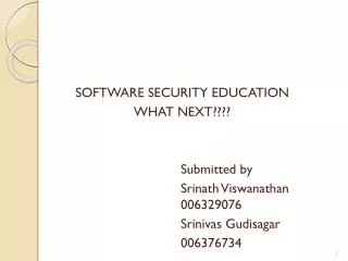 SOFTWARE SECURITY EDUCATION WHAT NEXT???? 					Submitted by