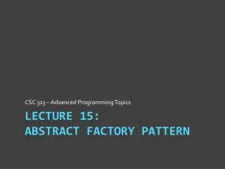 Lecture 15: abstract Factory Pattern