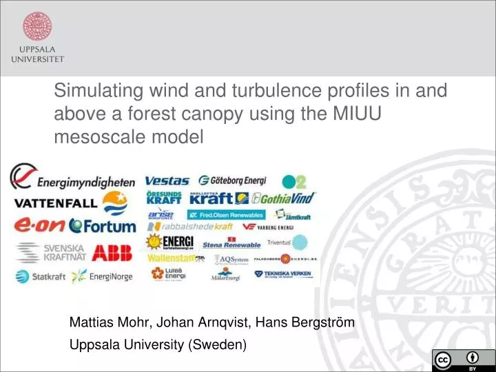 simulating wind and turbulence profiles in and above a forest canopy using the miuu mesoscale model