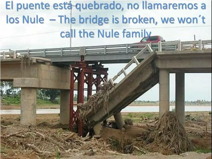 el puente est quebrado no llamaremos a los nule the bridge is broken we won t call the nule family