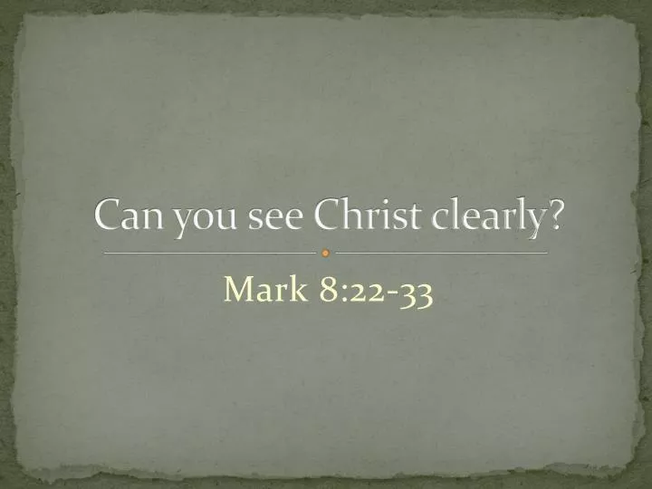 can you see christ clearly