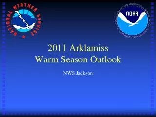 2011 Arklamiss Warm Season Outlook