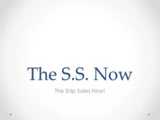 The S.S. Now