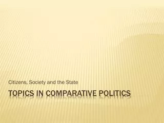 Topics in Comparative Politics
