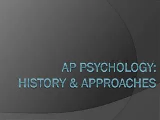 AP Psychology: History &amp; Approaches