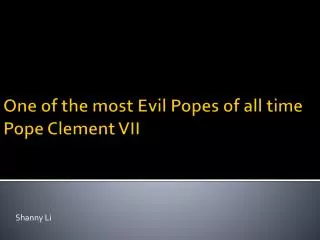 One of the most Evil Popes of all time Pope Clement VII