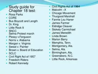 Study guide for Chapter 18 test : Rosa Parks CORE Bus Boycott and Length Dr. King Little Rock 9