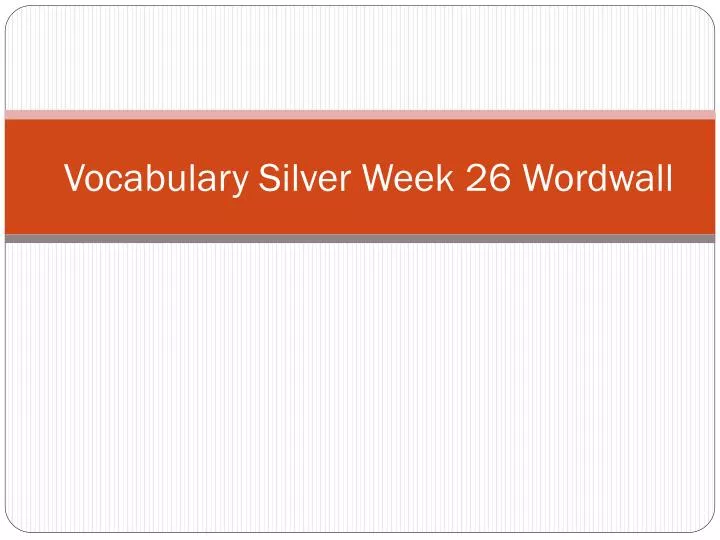 vocabulary silver week 26 wordwa ll