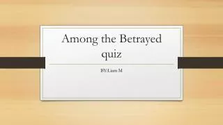 Among the Betrayed quiz