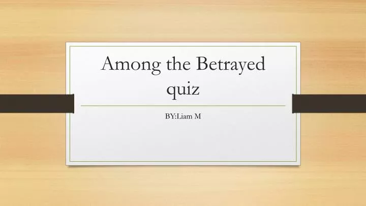 among the betrayed quiz