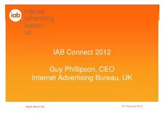 IAB Connect 2012 Guy Phillipson, CEO Internet Advertising Bureau, UK