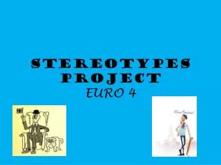 STEREOTYPES PROJECT EURO 4