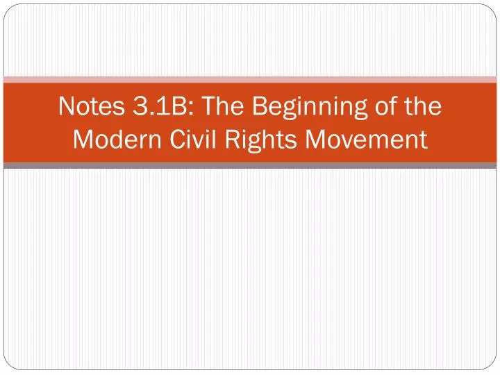 notes 3 1b the beginning of the modern civil rights movement