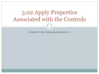 3 .02 Apply Properties Associated with the Controls