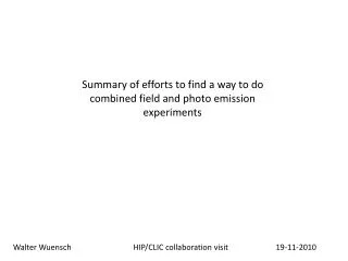 Summary of efforts to find a way to do combined field and photo emission experiments