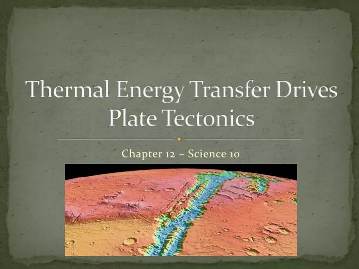 thermal energy transfer drives plate tectonics