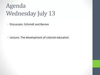 Agenda Wednesday July 13