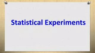 Statistical Experiments