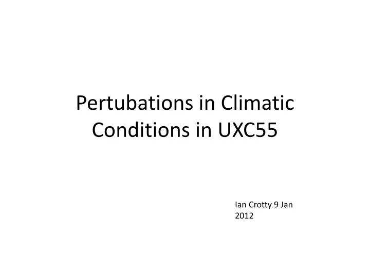 pertubations in climatic conditions in uxc55
