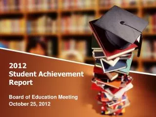 2012 Student Achievement Report