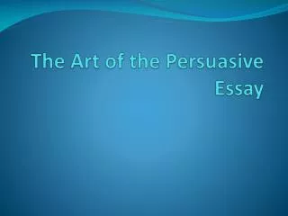 The Art of the Persuasive Essay