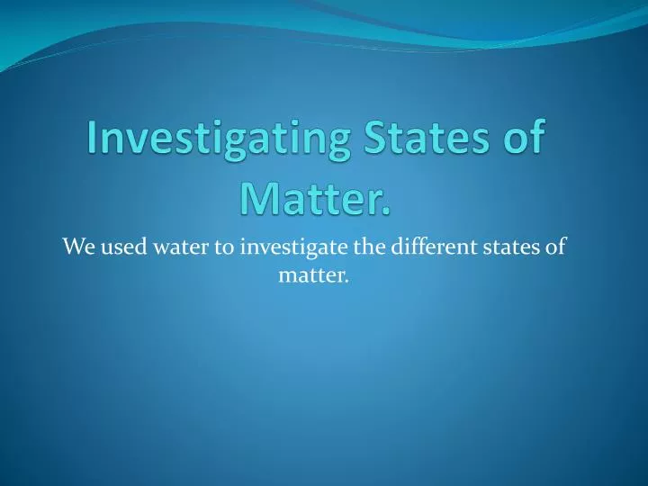 investigating states of matter