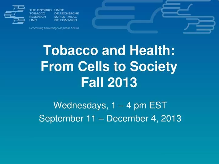 tobacco and health from cells to society fall 2013