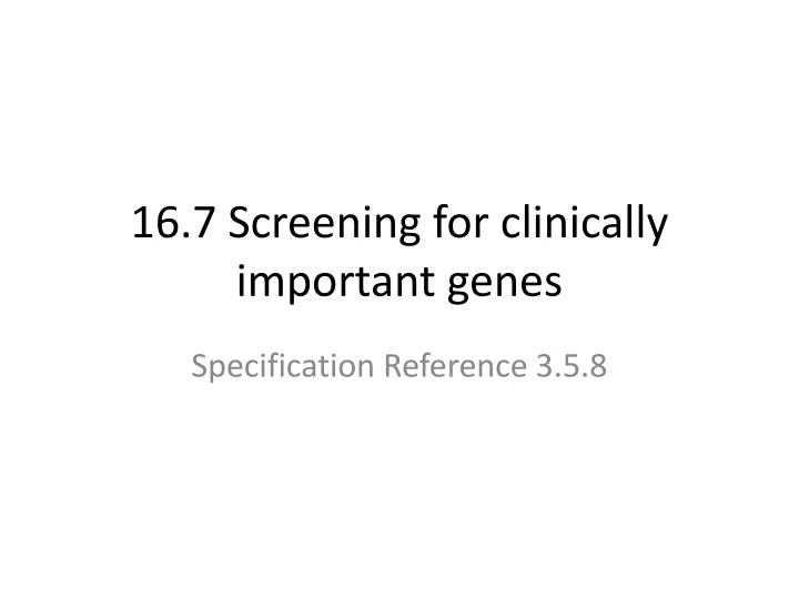 16 7 screening for clinically important genes
